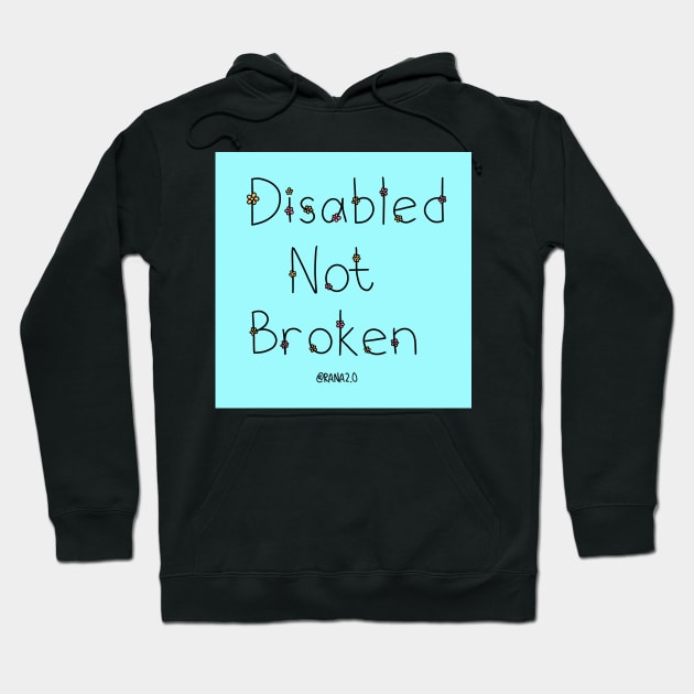 Disabled Not Broken Hoodie by Ranaawadallah